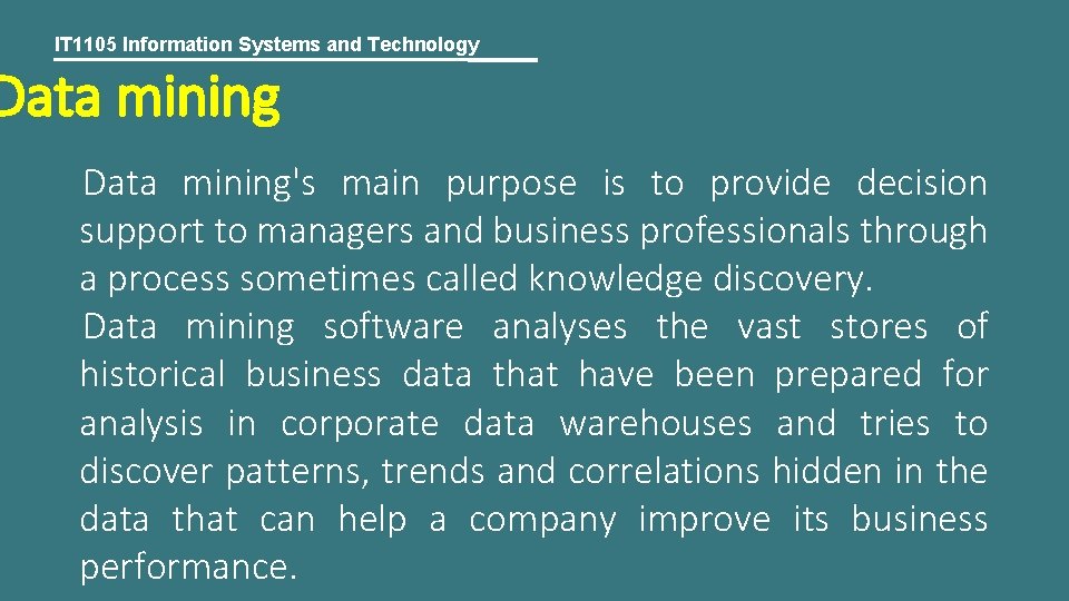 IT 1105 Information Systems and Technology Data mining's main purpose is to provide decision