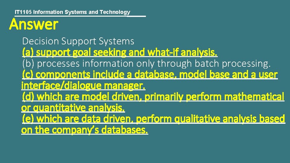 IT 1105 Information Systems and Technology Answer Decision Support Systems (a) support goal seeking