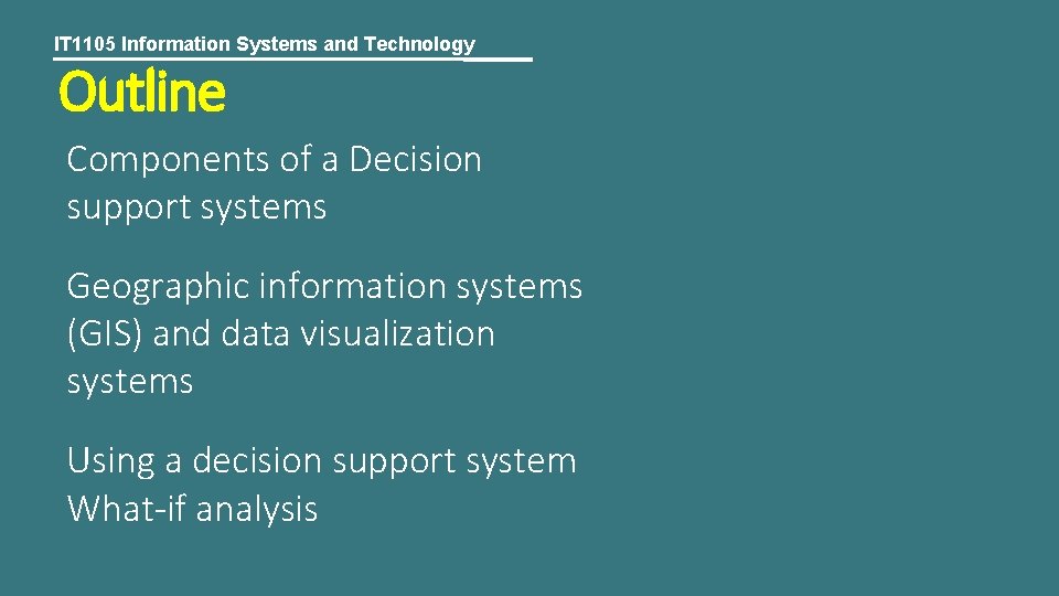 IT 1105 Information Systems and Technology Outline Components of a Decision support systems Geographic