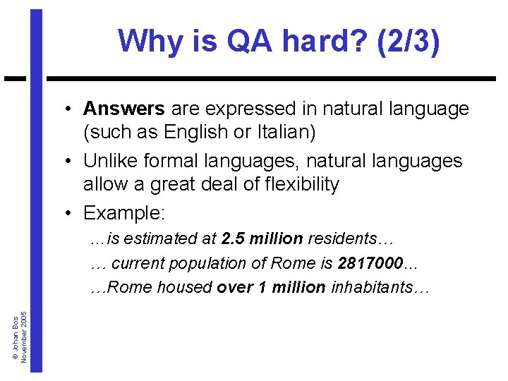Why is QA hard? (2/3) • Answers are expressed in natural language (such as