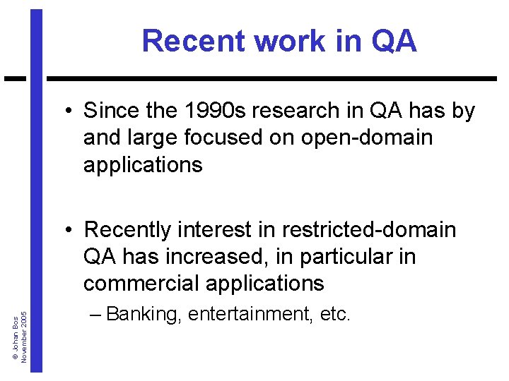 Recent work in QA • Since the 1990 s research in QA has by