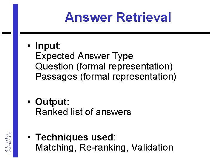 Answer Retrieval • Input: Expected Answer Type Question (formal representation) Passages (formal representation) ©