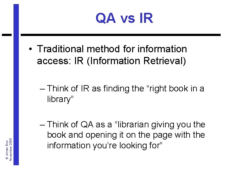 QA vs IR • Traditional method for information access: IR (Information Retrieval) © Johan