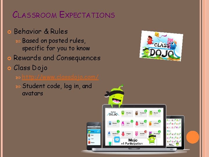 CLASSROOM EXPECTATIONS Behavior & Rules Based on posted rules, specific for you to know
