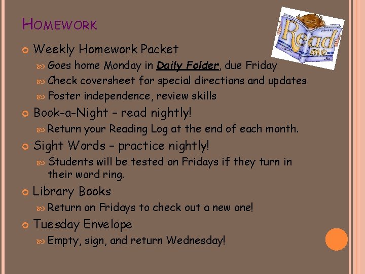 HOMEWORK Weekly Homework Packet Goes home Monday in Daily Folder, due Friday Check coversheet