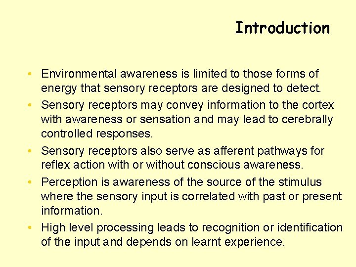 Introduction • Environmental awareness is limited to those forms of energy that sensory receptors