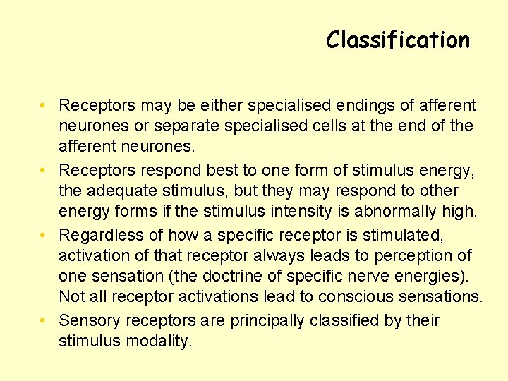 Classification • Receptors may be either specialised endings of afferent neurones or separate specialised