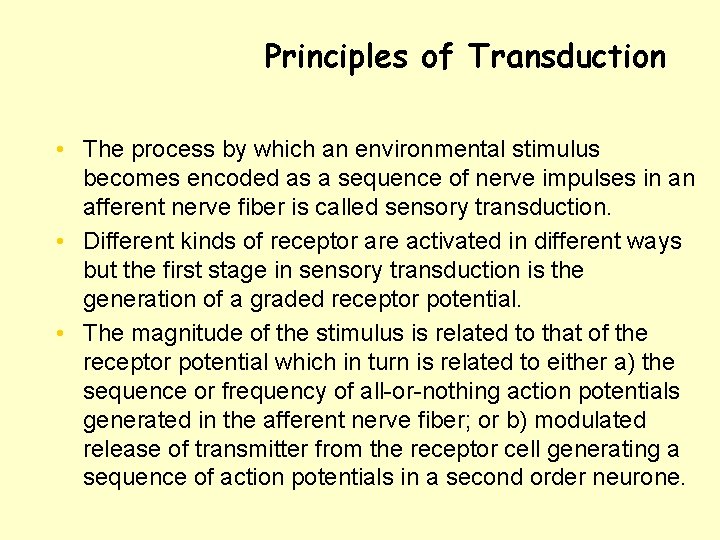 Principles of Transduction • The process by which an environmental stimulus becomes encoded as