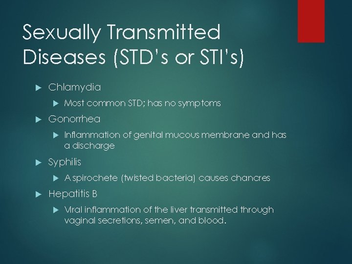 Sexually Transmitted Diseases (STD’s or STI’s) Chlamydia Gonorrhea Inflammation of genital mucous membrane and