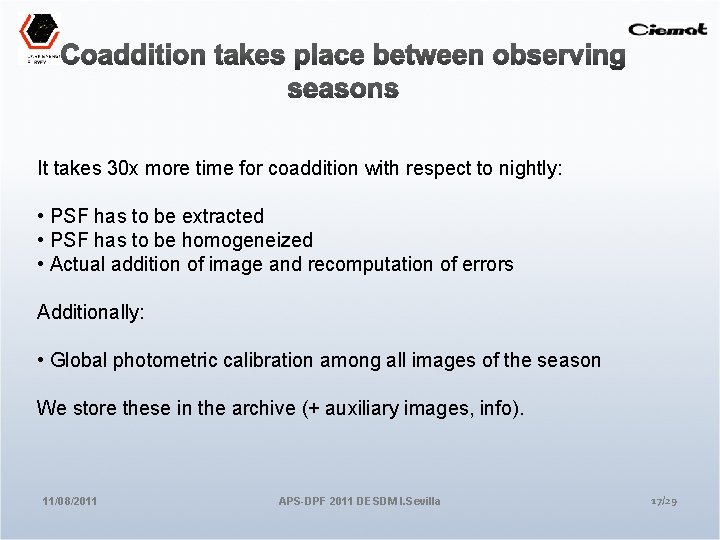 It takes 30 x more time for coaddition with respect to nightly: • PSF