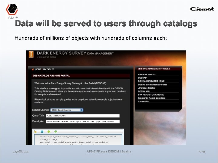 Hundreds of millions of objects with hundreds of columns each: 11/08/2011 APS-DPF 2011 DESDM