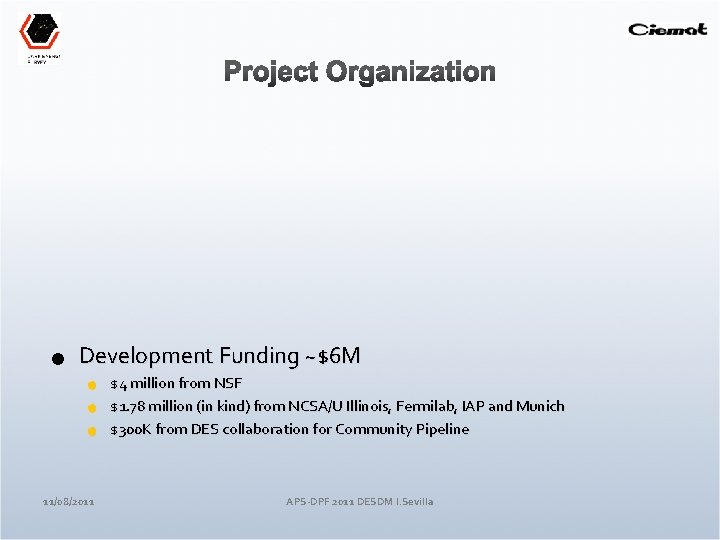 n Development Funding ~$6 M n n n 11/08/2011 $4 million from NSF $1.