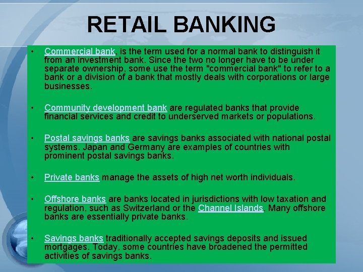 RETAIL BANKING • Commercial bank, is the term used for a normal bank to