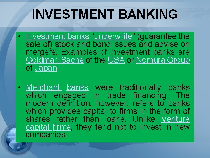 INVESTMENT BANKING • Investment banks "underwrite" (guarantee the sale of) stock and bond issues