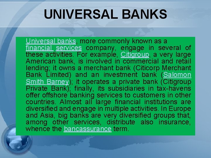 UNIVERSAL BANKS Universal banks, more commonly known as a financial services company, engage in