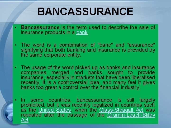 BANCASSURANCE • Bancassurance is the term used to describe the sale of insurance products