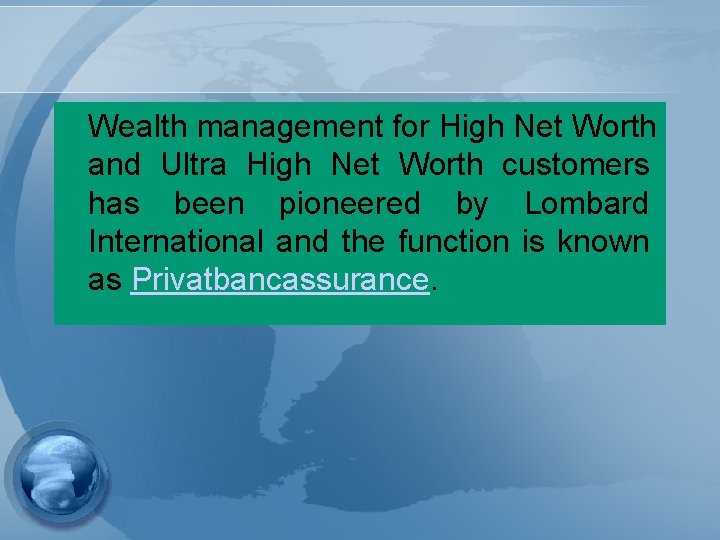 Wealth management for High Net Worth and Ultra High Net Worth customers has been