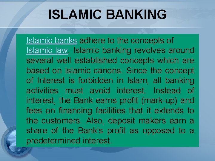 ISLAMIC BANKING Islamic banks adhere to the concepts of Islamic law. Islamic banking revolves