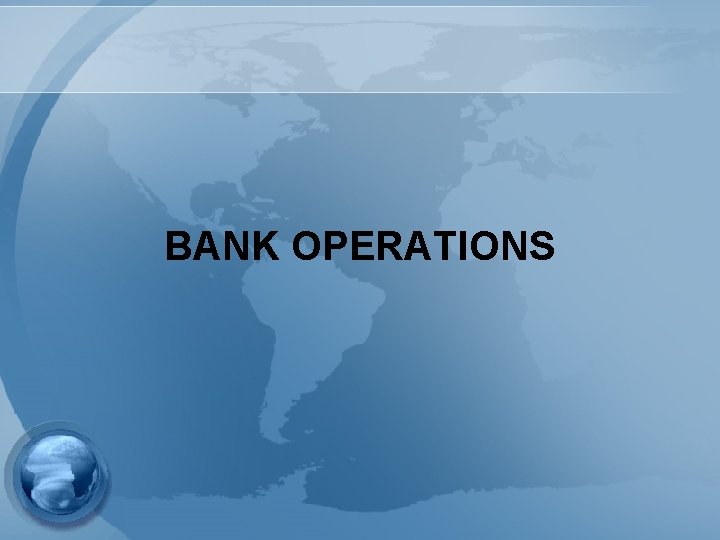 BANK OPERATIONS 