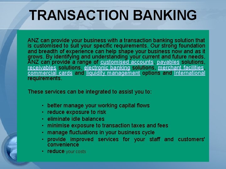 TRANSACTION BANKING ANZ can provide your business with a transaction banking solution that is