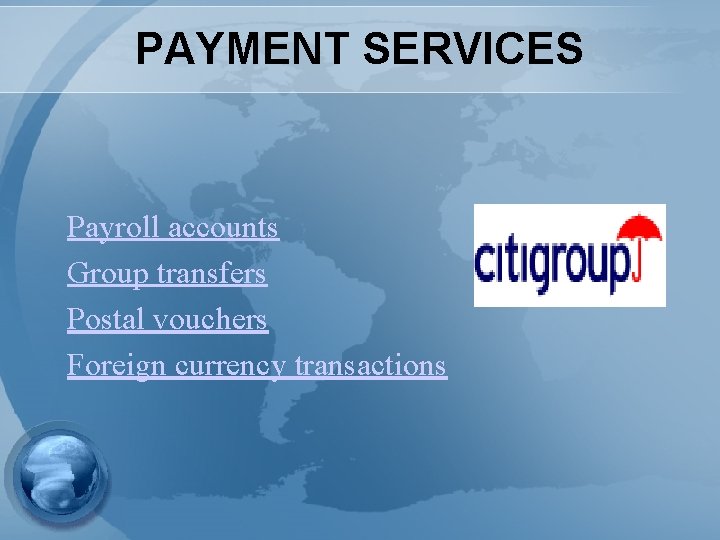 PAYMENT SERVICES Payroll accounts Group transfers Postal vouchers Foreign currency transactions 