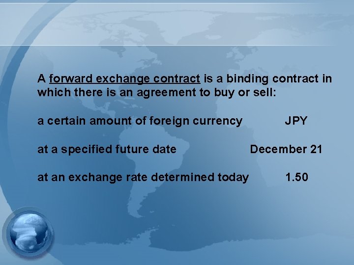 A forward exchange contract is a binding contract in which there is an agreement