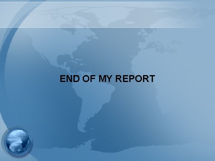 END OF MY REPORT 