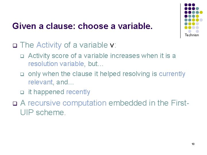 Given a clause: choose a variable. Technion q The Activity of a variable v: