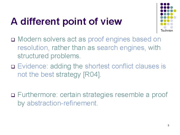 A different point of view Technion q q q Modern solvers act as proof