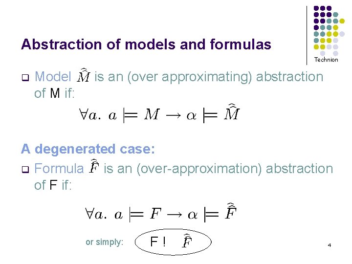 Abstraction of models and formulas Technion q Model of M if: is an (over