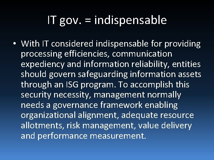 IT gov. = indispensable • With IT considered indispensable for providing processing efficiencies, communication