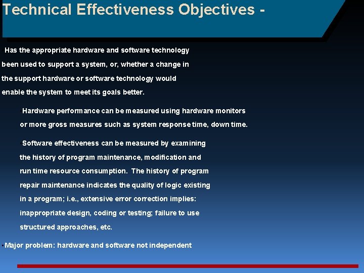 Technical Effectiveness Objectives • Has the appropriate hardware and software technology been used to