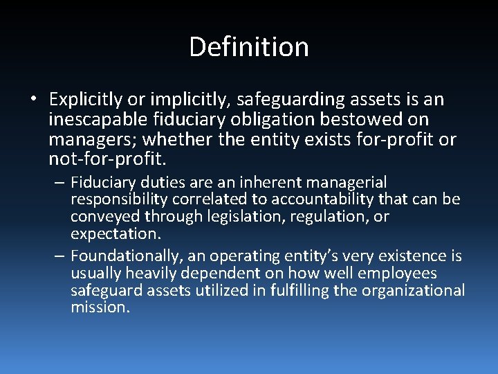 Definition • Explicitly or implicitly, safeguarding assets is an inescapable fiduciary obligation bestowed on