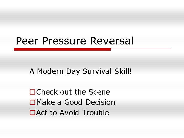 Peer Pressure Reversal A Modern Day Survival Skill! o. Check out the Scene o. Peer Pressure Reversal A Modern Day Survival Skill! o. Check out the Scene o.