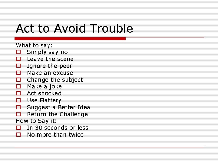 Act to Avoid Trouble What to say: o Simply say no o Leave the Act to Avoid Trouble What to say: o Simply say no o Leave the