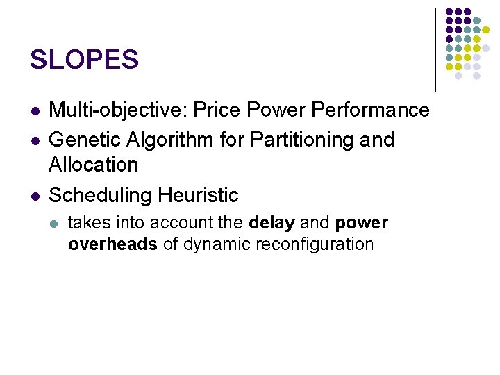 SLOPES l l l Multi-objective: Price Power Performance Genetic Algorithm for Partitioning and Allocation