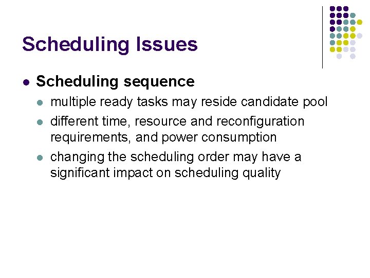 Scheduling Issues l Scheduling sequence l l l multiple ready tasks may reside candidate