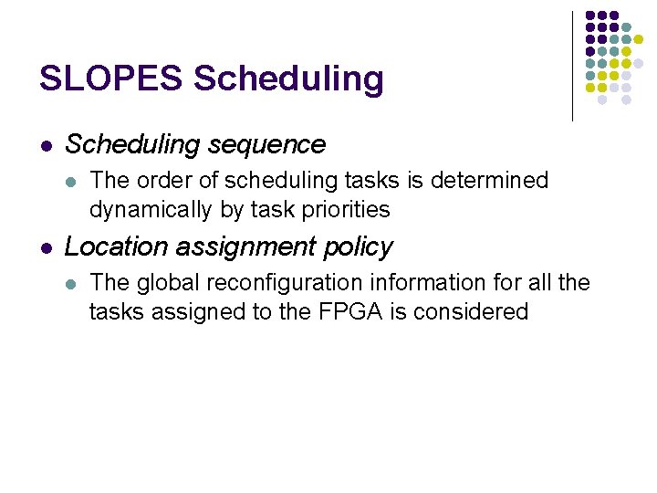 SLOPES Scheduling l Scheduling sequence l l The order of scheduling tasks is determined