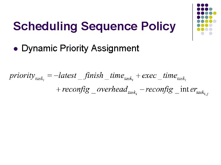 Scheduling Sequence Policy l Dynamic Priority Assignment 