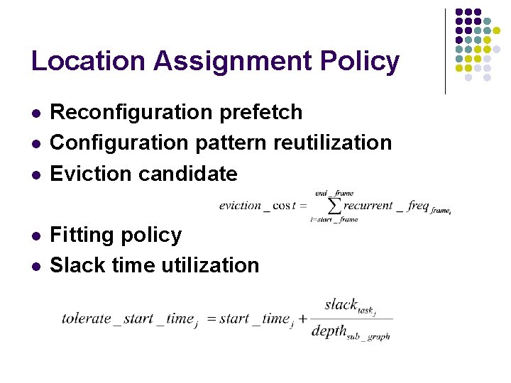 Location Assignment Policy l l l Reconfiguration prefetch Configuration pattern reutilization Eviction candidate Fitting