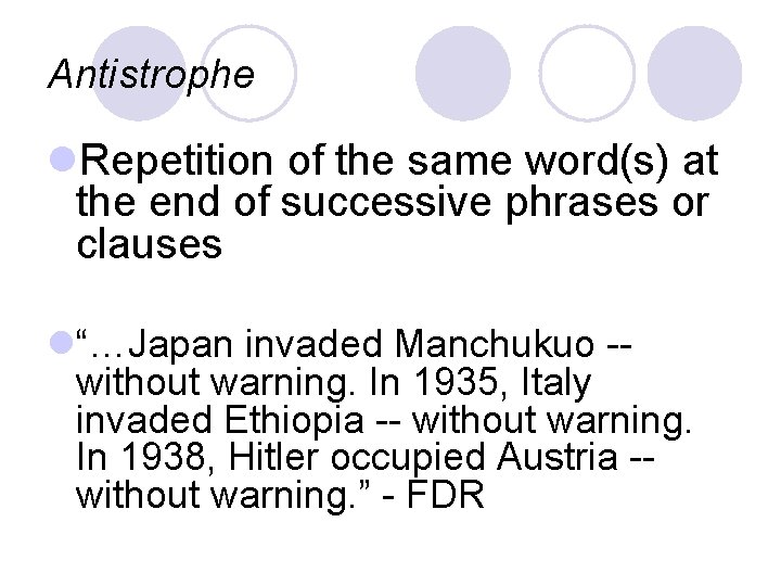 Antistrophe l. Repetition of the same word(s) at the end of successive phrases or