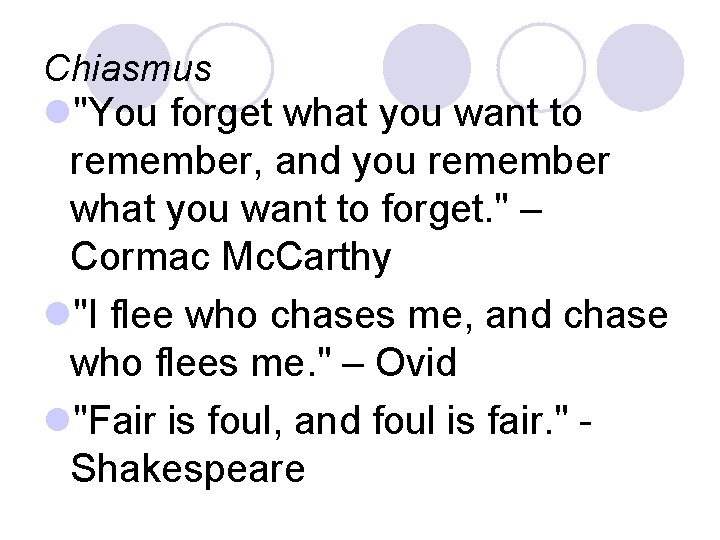 Chiasmus l"You forget what you want to remember, and you remember what you want