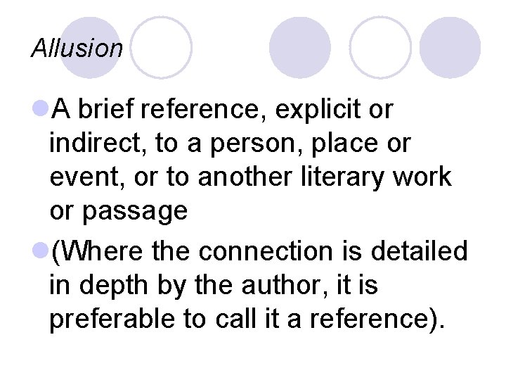 Allusion l. A brief reference, explicit or indirect, to a person, place or event,