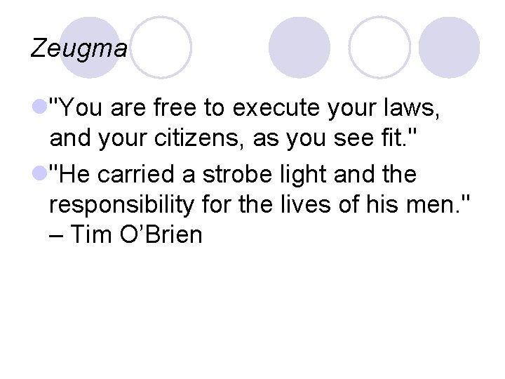 Zeugma l"You are free to execute your laws, and your citizens, as you see