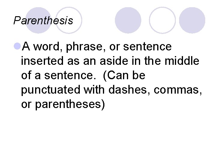 Parenthesis l. A word, phrase, or sentence inserted as an aside in the middle