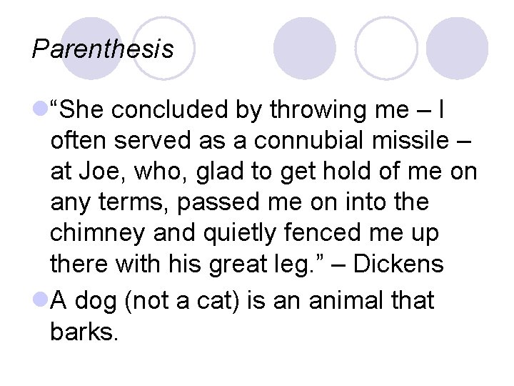 Parenthesis l“She concluded by throwing me – I often served as a connubial missile