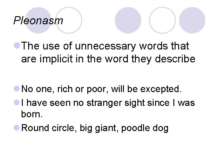 Pleonasm l. The use of unnecessary words that are implicit in the word they