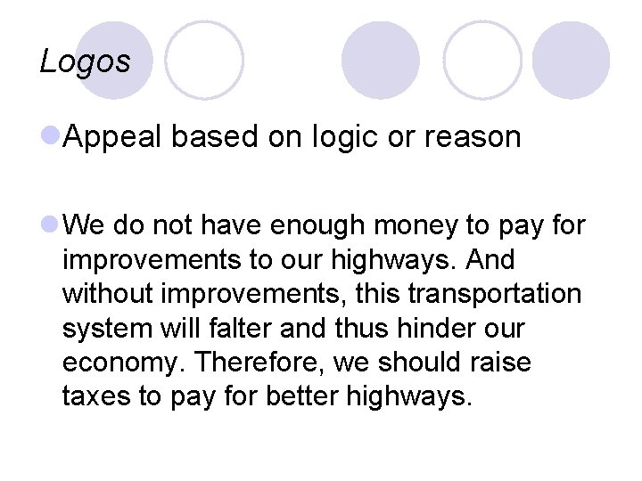 Logos l. Appeal based on logic or reason l We do not have enough