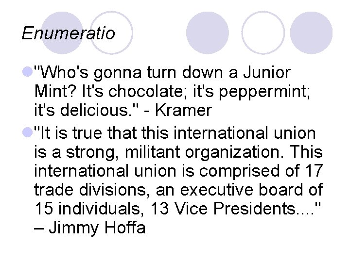 Enumeratio l"Who's gonna turn down a Junior Mint? It's chocolate; it's peppermint; it's delicious.