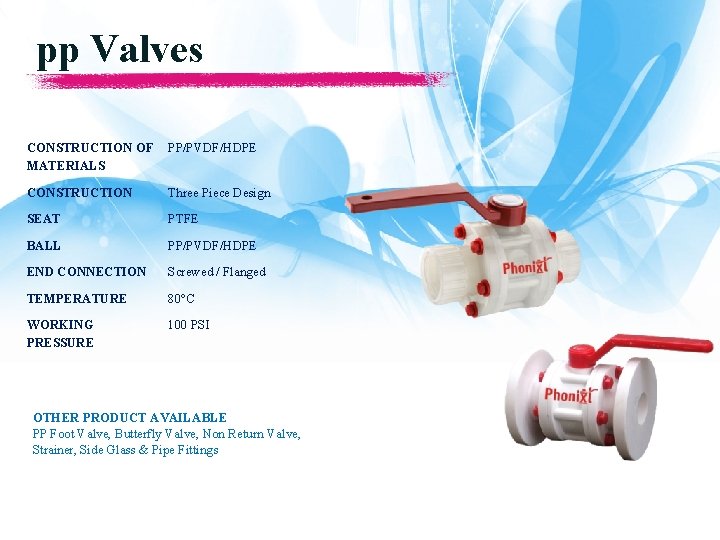 pp Valves CONSTRUCTION OF MATERIALS PP/PVDF/HDPE CONSTRUCTION Three Piece Design SEAT PTFE BALL PP/PVDF/HDPE